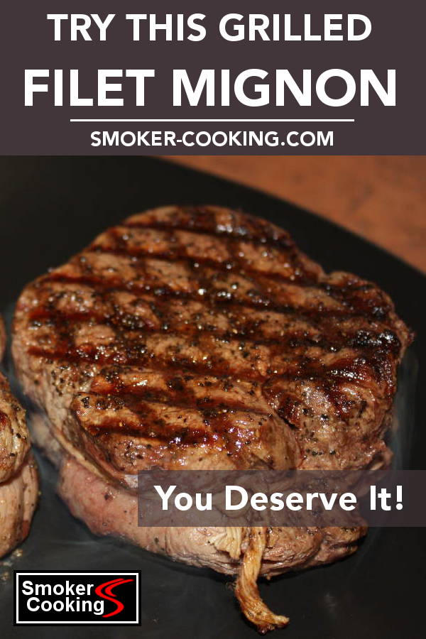 Luscious Grilled Filet Mignon With Added Smoke Flavor